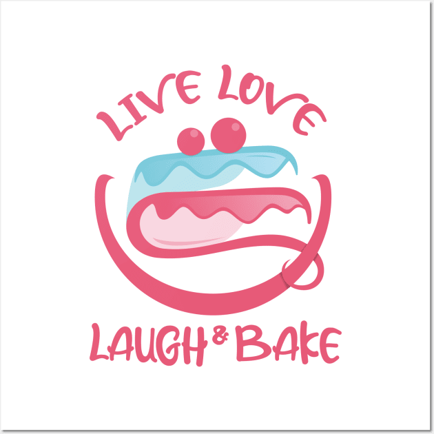 Live Love Laugh And Bake Wall Art by Qprinty